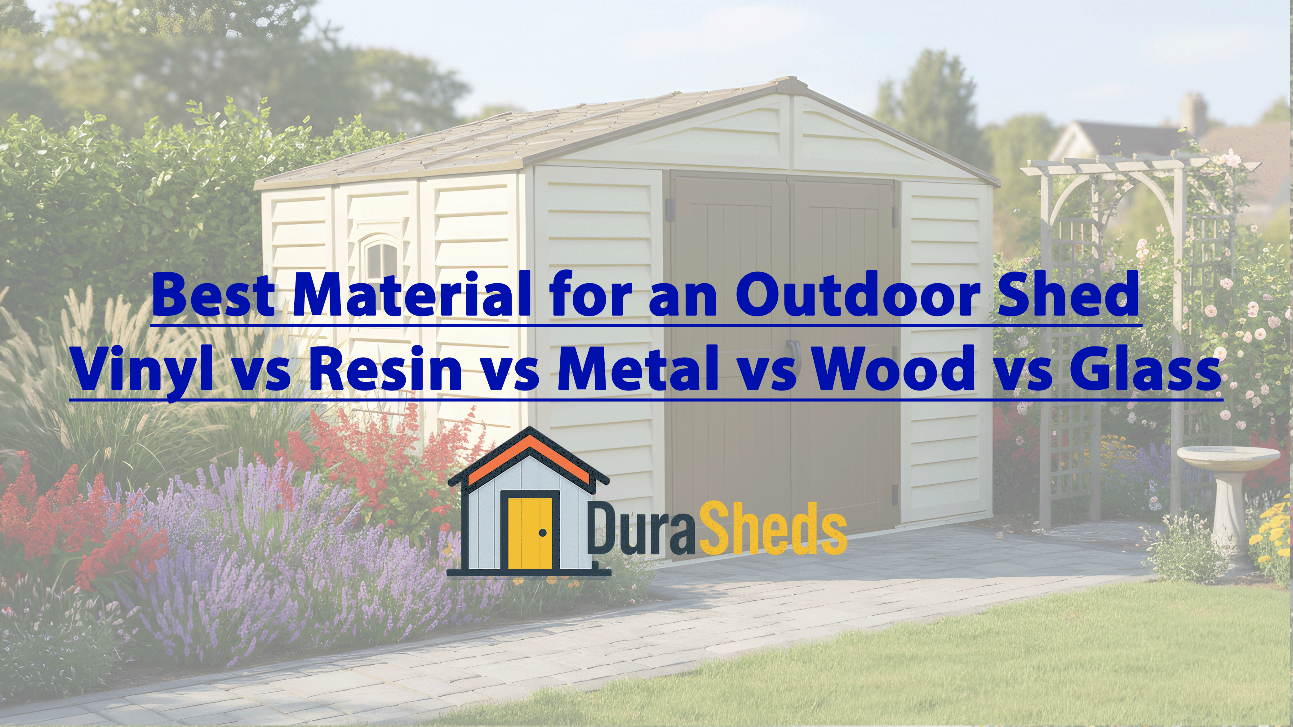 Best Material for an Outdoor Shed: Vinyl vs Resin vs Metal vs Wood vs Glass