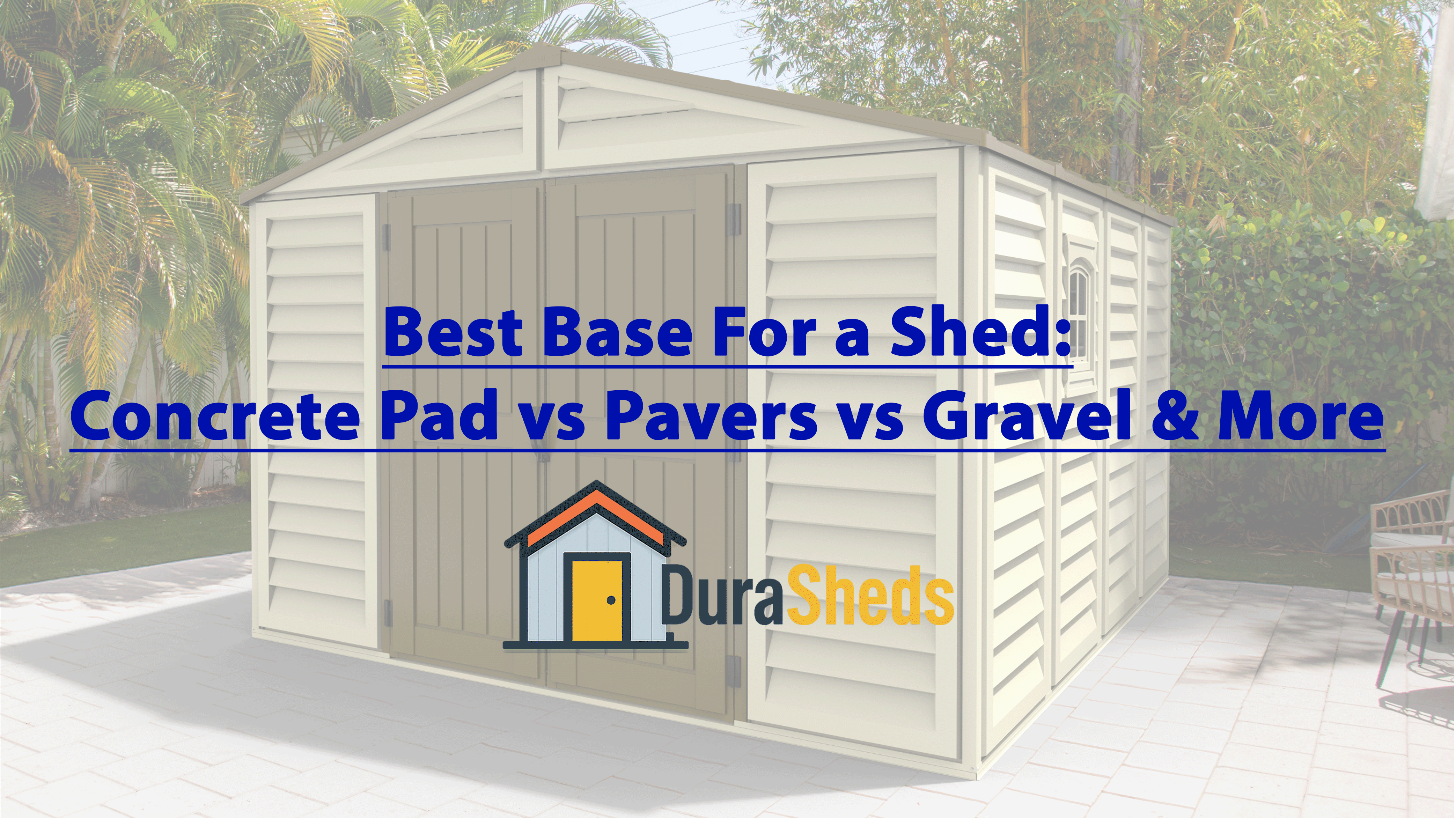 Best Base for a Shed (2026): Concrete Pad vs Pavers vs Gravel & More