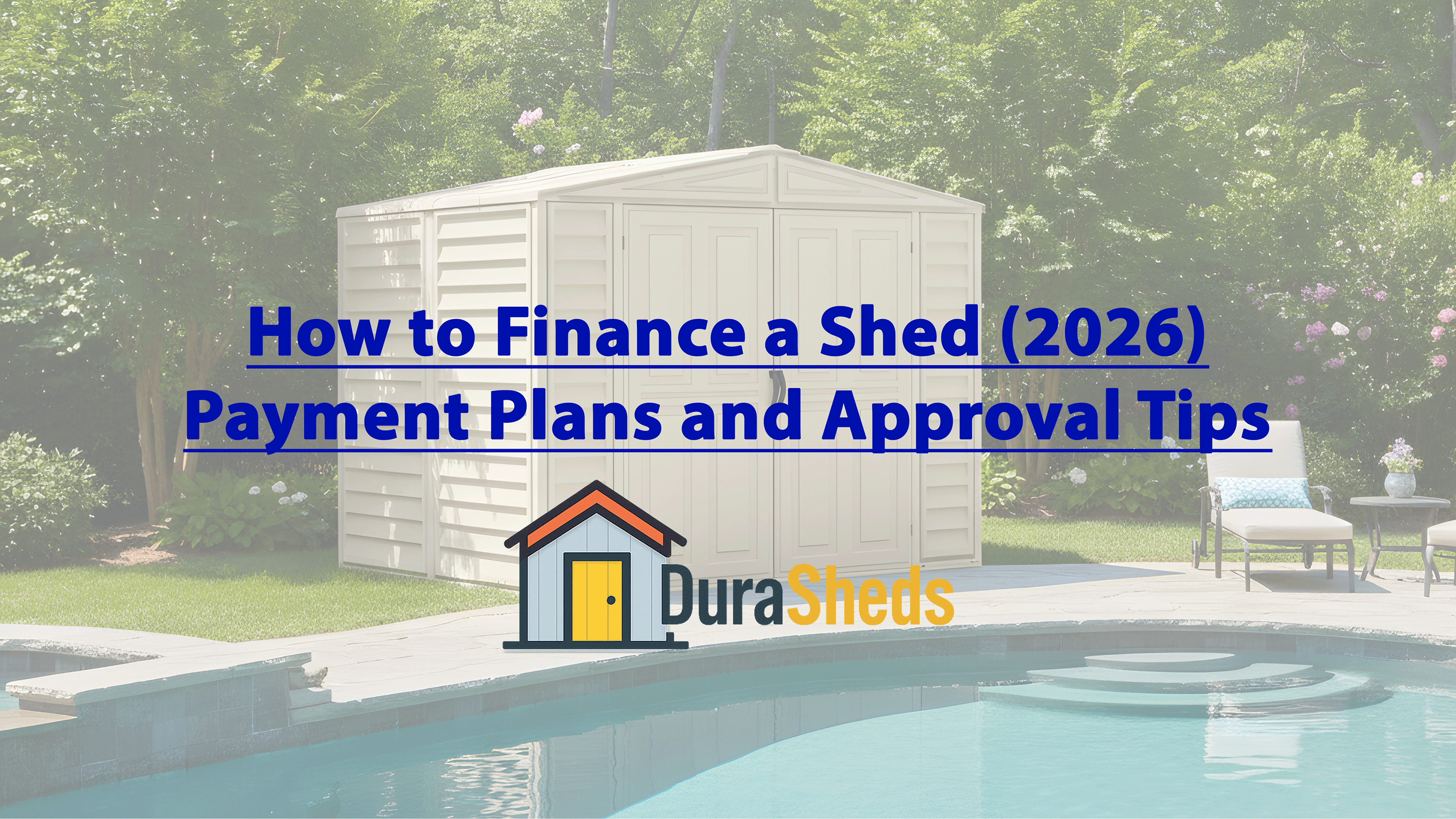 How to Finance a Shed (2026): Payment Plans, Approval Tips & the Best Option for Your Budget